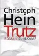  ??  ?? Christoph Hein: Trutz. Roman, Suhrkamp-verlag, Berlin ,  Seiten,  Euro.
