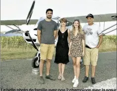  ?? Crédits : A.L - ?? La belle photo de famille avec nos 2 champions avec la soeur Lucy et la maman Nadine qui dira : « L’ULM, ça décoiffe ! »