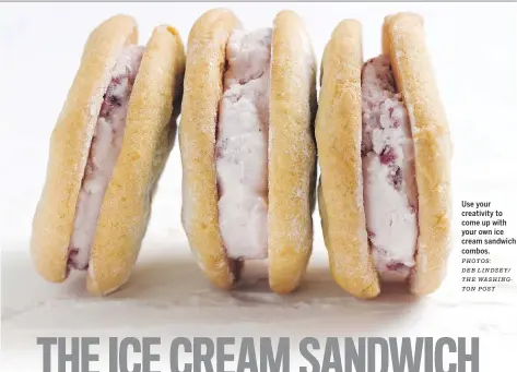  ?? PHOTOS:
DEB LINDSEY/ THE WASHINGTON POST ?? Use your creativity to come up with your own ice cream sandwich combos.