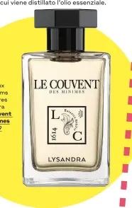  ??  ?? Les Eaux de Parfums Singulière­s Lysandra Le Couvent des Minimes da € 39