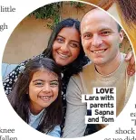  ?? Sapna and Tom ?? LOVE Lara with parents