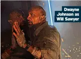  ?? ?? Dwayne Johnson as Will Sawyer