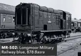  ??  ?? MR-502: Longmoor Military Railway blue, 878 Basra
