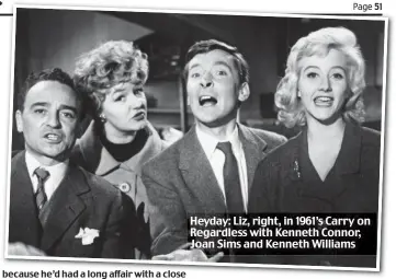  ??  ?? Heyday: Liz, right, in 1961’s Carry on Regardless with Kenneth Connor, Joan Sims and Kenneth Williams