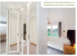 ??  ?? Leading from the master bedroom is a dressing area with built in wardrobes