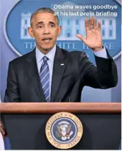  ??  ?? Obama waves goodbye at his last press briefing