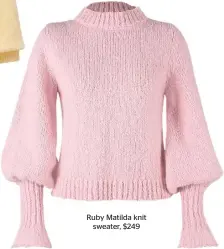  ??  ?? Ruby Matilda knit sweater, $249