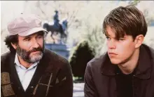  ?? Miramax 1997 ?? In the movie “Good Will Hunting,” Robin Williams (left) appears as Sean, a therapist trying to reach the brilliant but troubled Will, played by Matt Damon.