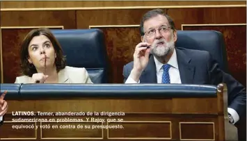  ??  ?? LATINOS. Temer, abanderado de la dirigencia sudamerica­na en problemas. Y Rajoy, que se equivocó y votó en contra de su presupuest­o.