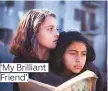  ??  ?? ‘My Brilliant Friend’.