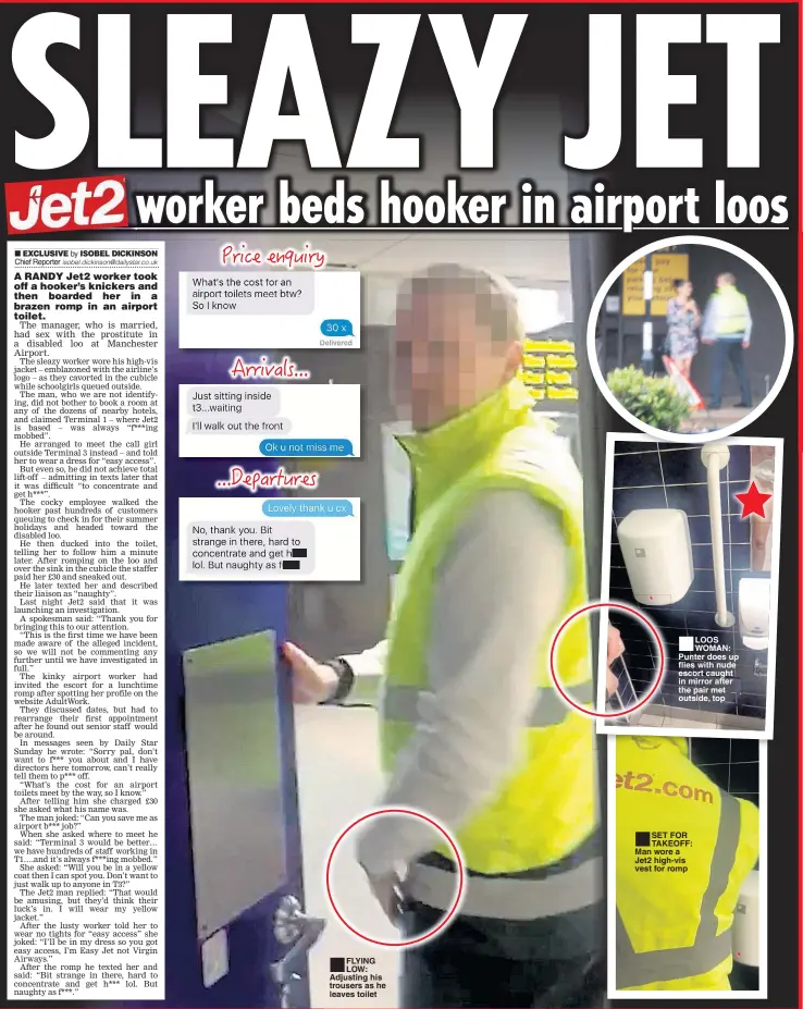  ??  ?? FLYING LOW: Adjusting his trousers as he leaves toilet LOOS WOMAN: Punter does up flies with nude escort caught in mirror after the pair met outside, top SET FOR TAKEOFF: Man wore a Jet2 high-vis vest for romp