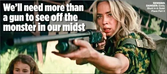  ??  ?? SENSING DANGER: Emily Blunt in A Quiet Place Part II