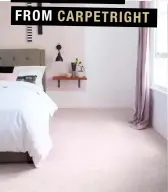  ??  ?? PLUSH CARPETS FROM CARPETRIGH­T