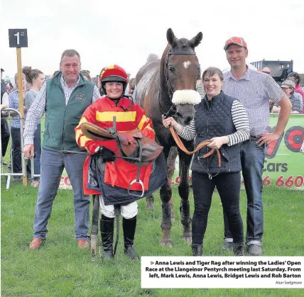  ?? Alun Sedgmore ?? &gt; Anna Lewis and Tiger Rag after winning the Ladies’ Open Race at the Llangeinor Pentyrch meeting last Saturday. From left, Mark Lewis, Anna Lewis, Bridget Lewis and Rob Barton