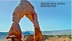 ??  ?? Delicate Arch, Arches National Park