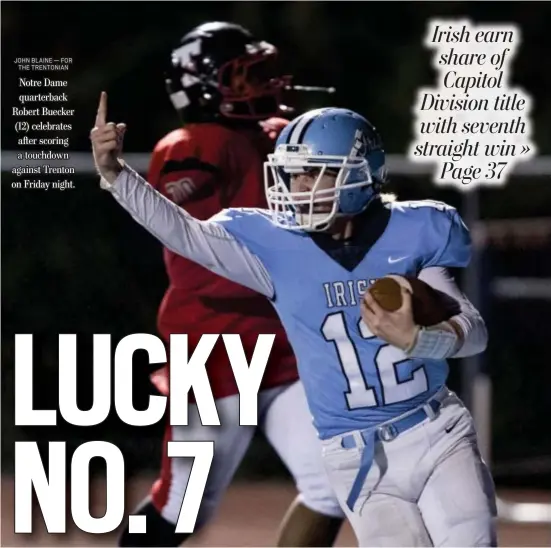  ?? JOHN BLAINE — FOR THE TRENTONIAN ?? Notre Dame quarterbac­k Robert Buecker (12) celebrates after scoring a touchdown against Trenton on Friday night.