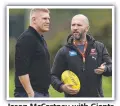  ?? ?? Jason McCartney with Giants interim coach Mark McVeigh