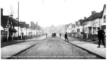  ??  ?? Garden cities, such as Letchworth, were built with broad tree-lined avenues. Circa 1912