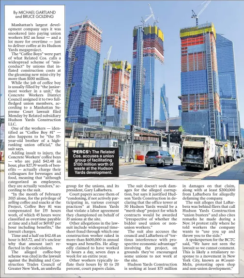  ??  ?? ‘PERCS’: The Related Cos. accuses a union group of facilitati­ng $100 million worth of waste at the Hudson Yards developmen­t.