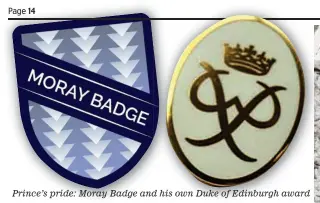  ?? ?? Prince’s pride: Moray Badge and his own Duke of Edinburgh award