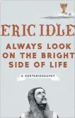  ?? THE ASSOCIATED PRESS ?? "Always Look on the Bright Side of Life: A Sortabiogr­aphy," by Eric Idle