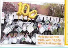  ??  ?? Holly put up 100 walls, with 10,000 items, in 6 months