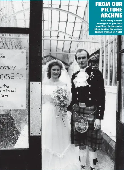  ?? ?? This lucky couple managed to get their wedding photograph­s taken inside the closed Kibble Palace in 1985