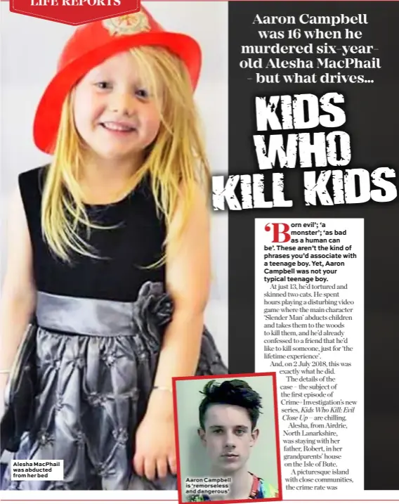  ??  ?? Alesha MacPhail was abducted from her bed
Aaron Campbell is ‘remorseles­s and dangerous’