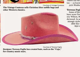  ?? Courtesy of Teressa Foglia ?? Designer Teressa Foglia has created hats, such as the “Cojo,” for country music stars.