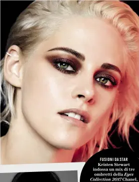  ??  ?? FUSIONI DA STAR Kristen Stewart indossa un mix di tre ombretti della Eyes Collection 2017 Chanel, 22 tinte in polvere e in crema a lunga tenuta create da Lucia Pica, Global Creative Makeup Designer (€ 32).