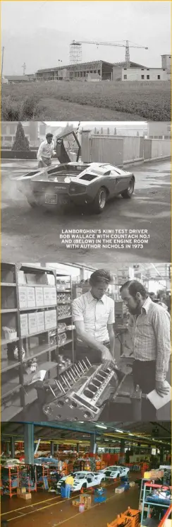  ??  ?? LAMBORGHIN­I’S KIWI TEST DRIVER BOB WALLACE WITH COUNTACH NO.1 AND (BELOW) IN THE ENGINE ROOM WITH AUTHOR NICHOLS IN 1973