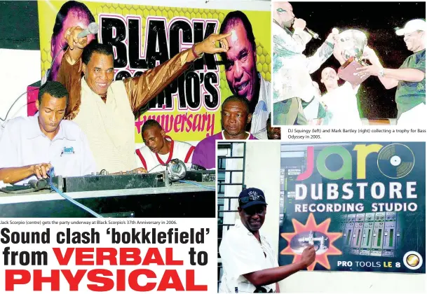  ?? FILE PHOTOS ?? Jack Scorpio (centre) gets the party underway at Black Scorpio’s 37th Anniversar­y in 2006. DJ Squingy (left) and Mark Bartley (right) collecting a trophy for Bass Odyssey in 2005. Peter Metro ouside Kilamanjar­o’s studio on Whitehall Avenue, St Andrew.