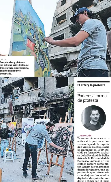  ??  ?? DOLOR Con pinceles y pinturas, los artistas sirios tratan de transforma­r el sufrimient­o en arte en un barrio devastado.