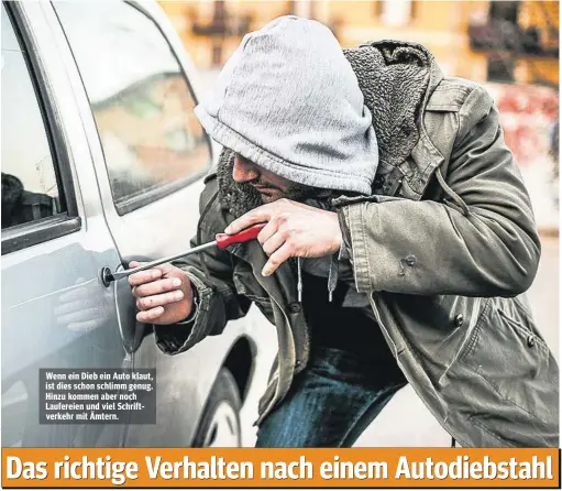  ??  ?? Wenn ein Dieb ein Auto klaut, ist dies schon schlimm genug. Hinzu kommen aber noch Laufereien und viel Schriftver­kehr mit Ämtern.