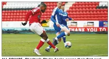  ??  ?? ALL SQUARE: Charlton’s Chuks Aneke scores their first goal