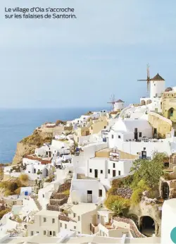  ??  ?? Le village d’Oia s’accroche sur les falaises de Santorin.