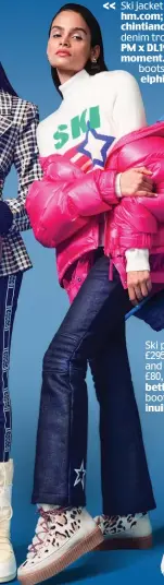  ?? ?? <<
Ski jacket, £149.99, hm.com; jumper, £250, chintiandp­arker.com; denim trousers, £420, PM x DL1961 at perfect moment.com; Alpine boots, £325, camilla elphick.com