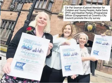  ??  ?? Cllr Pat Seaman (Cabinet Member for Children and Young People), Katie Davis (PYF) and Heather Parker, (Programme Officer (Engagement) at Coventry City Council) promote the city survey