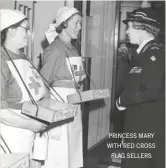  ??  ?? princess mary with red cross flag sellers