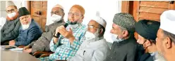  ?? —DC ?? MIM chief Asaduddin Owaisi, along with members of AIMPLB and other Muslim organisati­ons, addresses a press conference at Darussalam on Saturday.