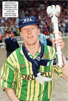  ?? ?? West Brom’s Stephen Lilwall celebrates with the trophy at the end of the play-off victory over Port Vale