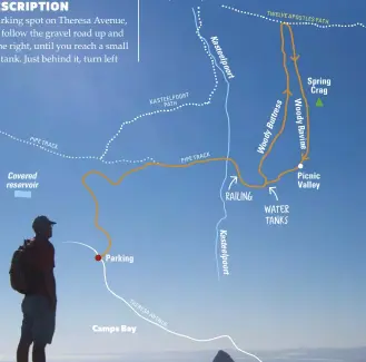  ??  ?? DISTANCE 7kmDURATIO­N 3 hours return EFFORT Easy, with lots of moderate scrambles and one short chimney pitch SKILL LEVEL Reasonably experience­d hikers with decent route-finding and scrambling skills PARKING Theresa Avenue, Camps Bay RETURN ROUTE Woody Ravine