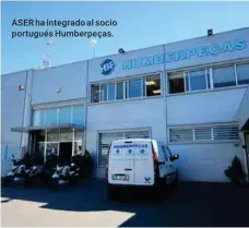  ??  ?? ASER ha integrado al socio portugués Humberpeça­s.