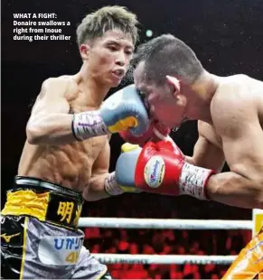  ?? Photo: NAOKI FUKUDA ?? WHAT A FIGHT: Donaire swallows a right from Inoue during their thriller