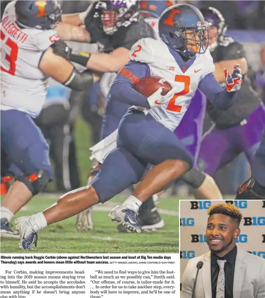  ?? GETTY IMAGES (ABOVE), ANNIE COSTABILE/SUN-TIMES ?? Illinois running back Reggie Corbin (above against Northweste­rn last season and inset at Big Ten media days Thursday) says awards and honors mean little without team success.