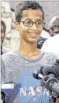  ?? BRANDON
WADE / ASSOCIATED PRESS ?? Ahmed Mohamed, 14, was arrested and suspended for three days after his teacher mistook his homemade clock for a bomb. That led to widespread ridicule of school officials.