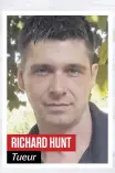  ??  ?? RICHARD HUNT
Tueur