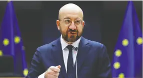  ?? FRANCISCO SECO / POOL VIA REUTERS ?? European Council president Charles Michel said in a letter to four EU leaders that the 27-nation bloc should explore
legal means to secure promised vaccines.