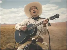  ?? The Associated Press ?? NOW STREAMING: Tim Blake Nelson as Buster Scruggs in a scene from "The Ballad of Buster Scruggs," a film by Joel and Ethan Coen.