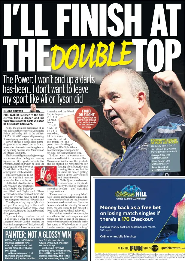  ??  ?? FIGHT OR FLIGHT Phil Taylor says he won’t stick around if he can’t compete at the top level any more